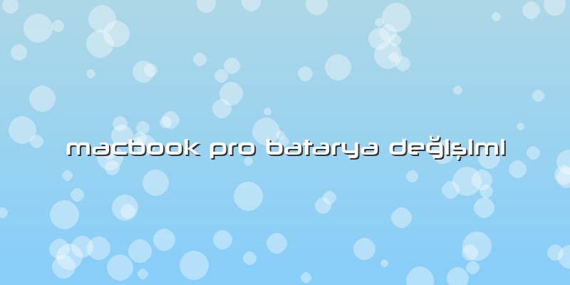 Macbook Pro Batarya DeÄŸiÅŸimi