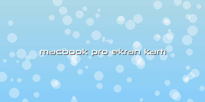 Macbook Pro Ekran KartÄ±