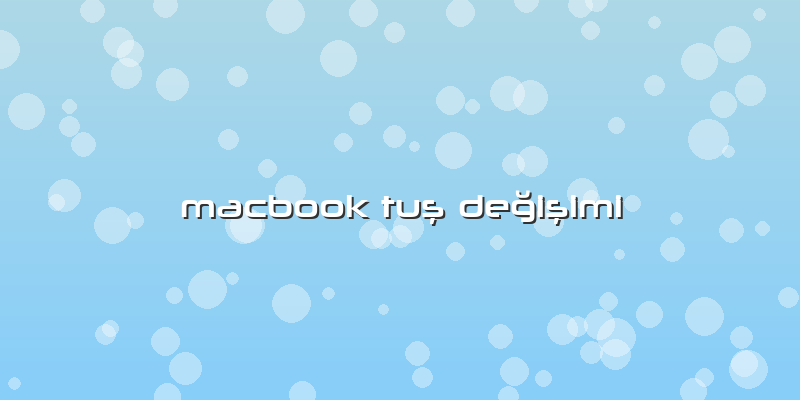 Macbook TuÅŸ DeÄŸiÅŸimi