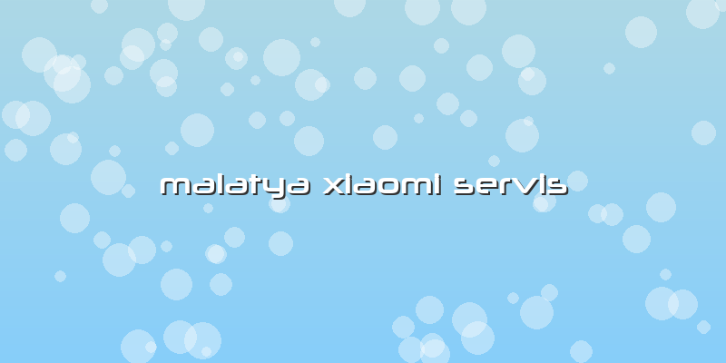 Malatya Xiaomi Servis