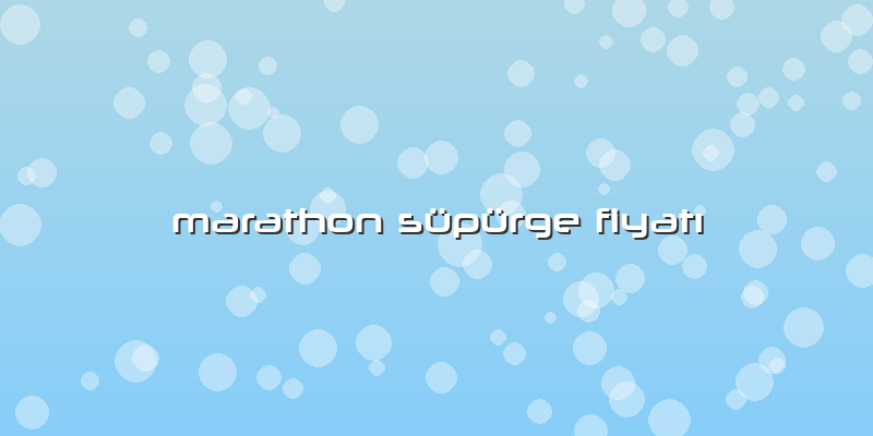 Marathon Süpürge Fiyatı