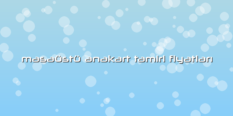 Masaüstü Anakart Tamiri Fiyatları