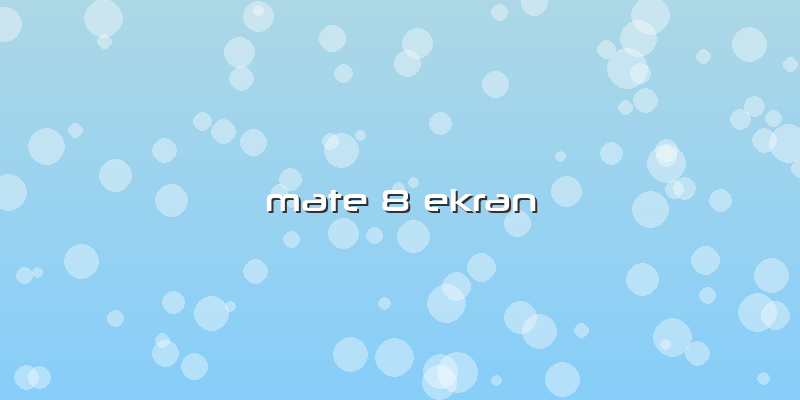 Mate 8 Ekran