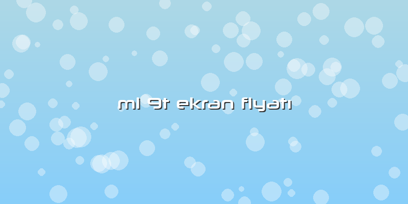 Mi 9t Ekran Fiyatı