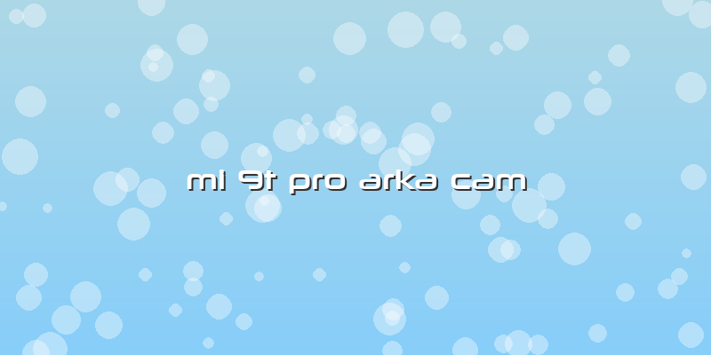 Mi 9t Pro Arka Cam