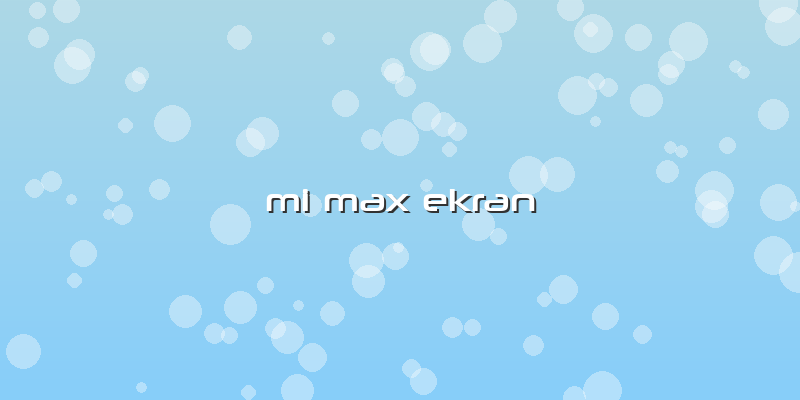 Mi Max Ekran