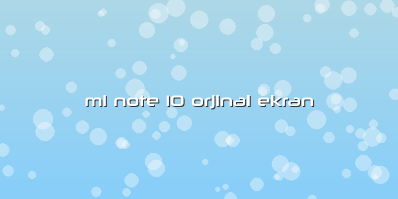 Mi Note 10 Orjinal Ekran