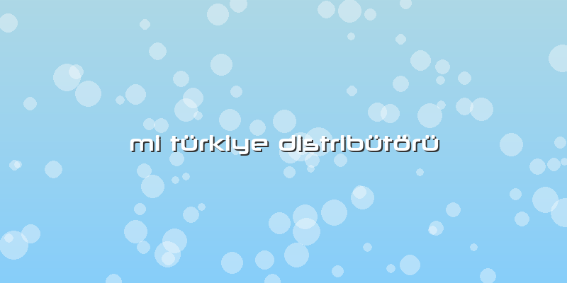 Mi Türkiye Distribütörü