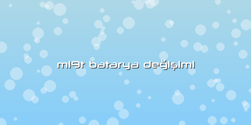 Mi9t Batarya DeÄŸiÅŸimi