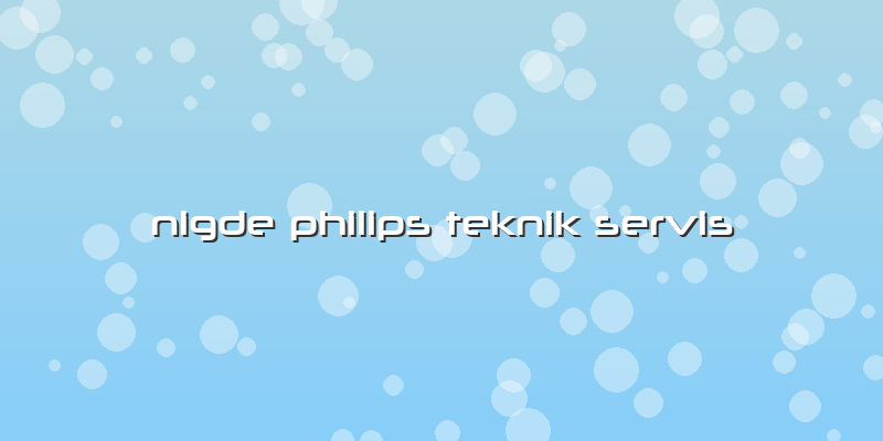 Nigde Philips Teknik Servis