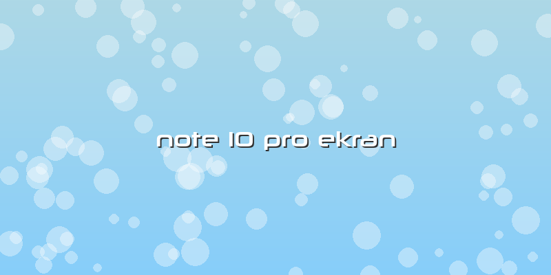 Note 10 Pro Ekran