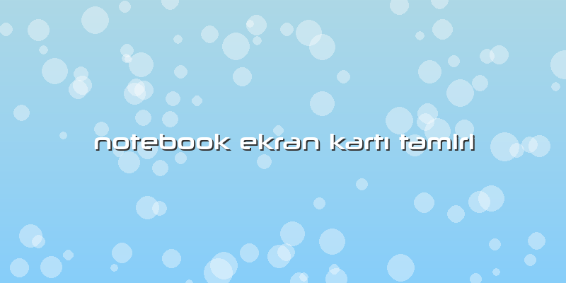 Notebook Ekran KartÄ± Tamiri