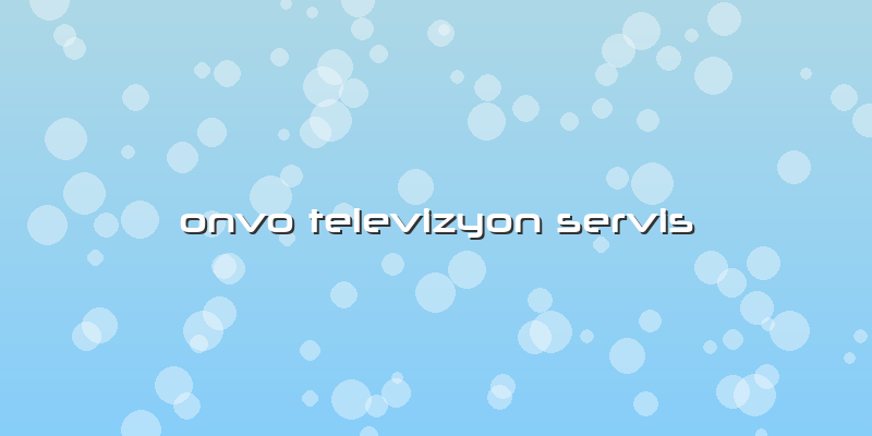 Onvo Televizyon Servis