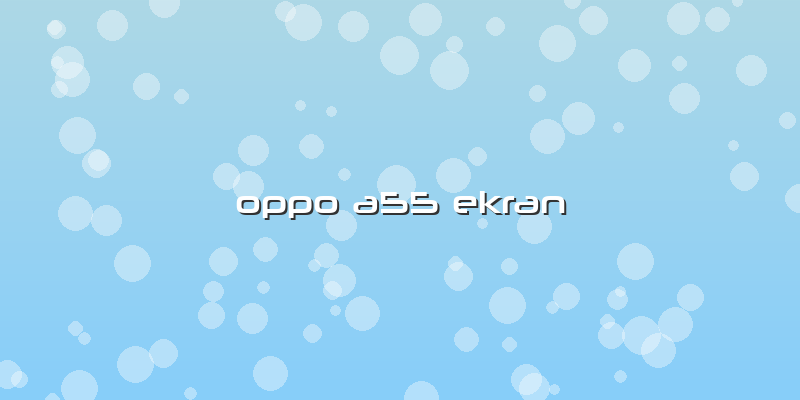 Oppo A55 Ekran