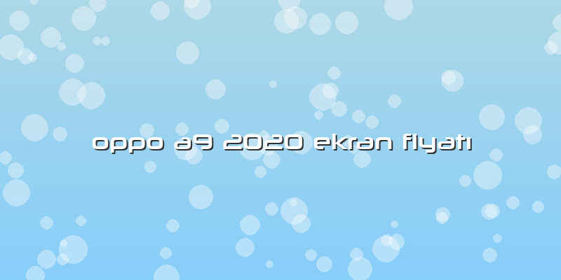 Oppo A9 2020 Ekran FiyatÄ±