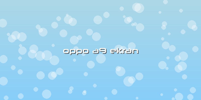 Oppo A9 Ekran