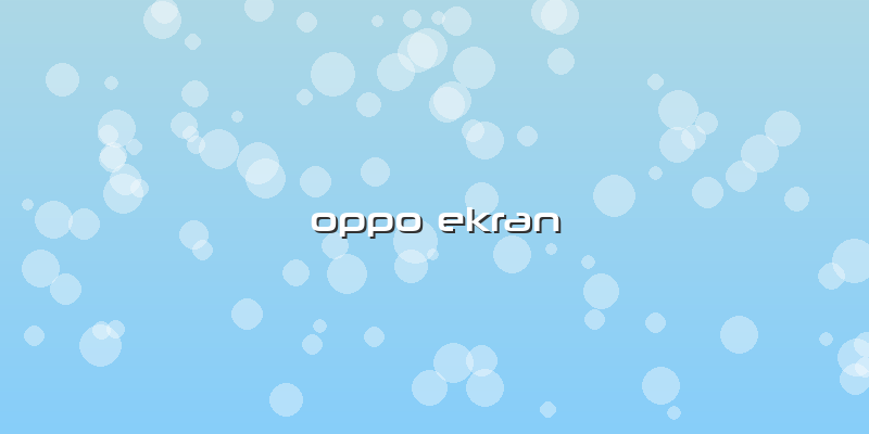 Oppo Ekran