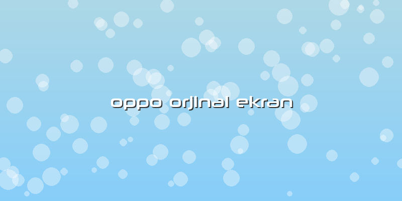 Oppo Orjinal Ekran