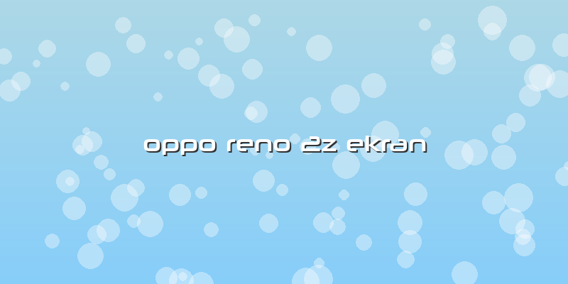 Oppo Reno 2z Ekran