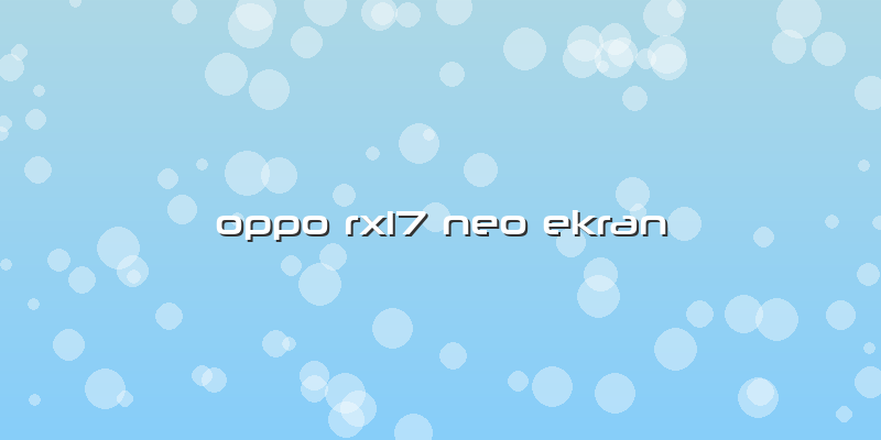 Oppo Rx17 Neo Ekran