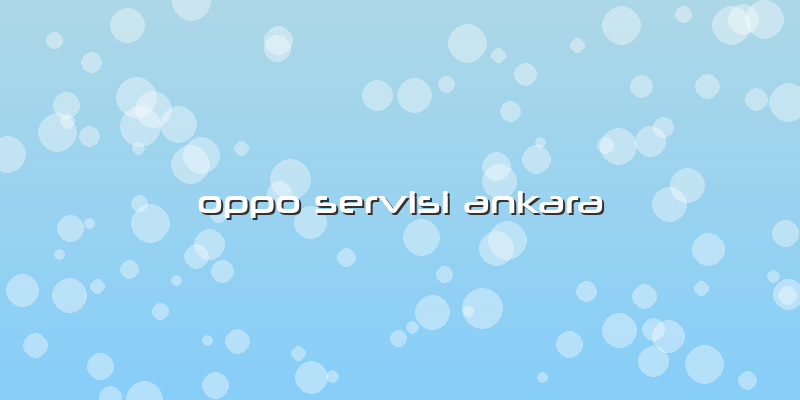 Oppo Servisi Ankara