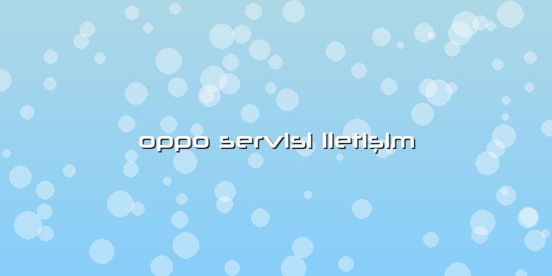 Oppo Servisi IletiÅŸim