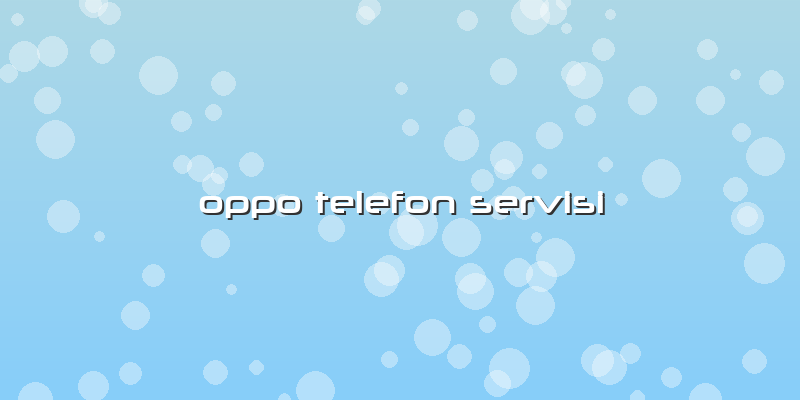 Oppo Telefon Servisi