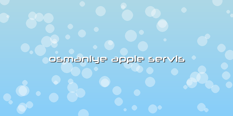 Osmaniye Apple Servis