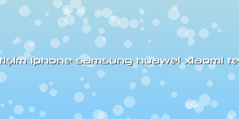özdemir IletiÅŸim Iphone Samsung Huawei Xiaomi Teknik Servis