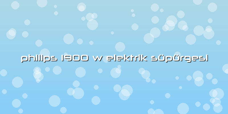 Philips 1900 W Elektrik Süpürgesi