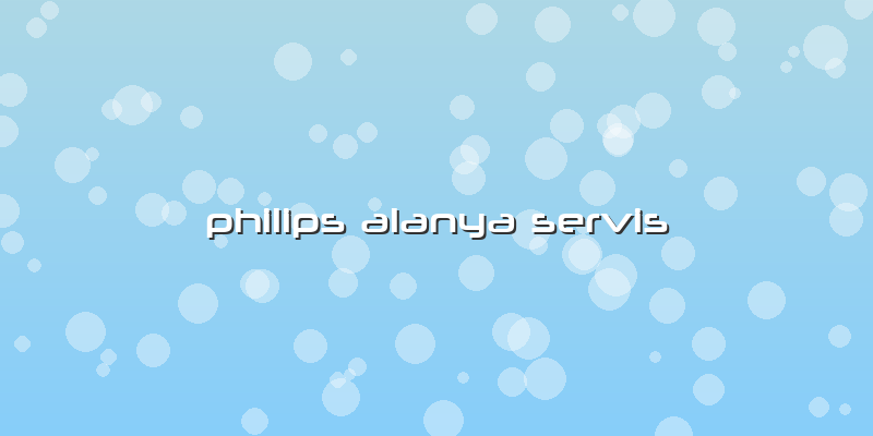 Philips Alanya Servis