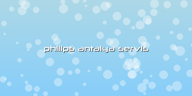 Philips Antalya Servis