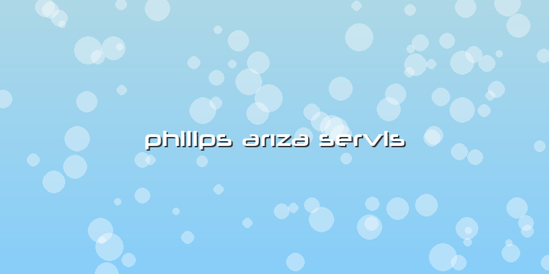Philips Arıza Servis