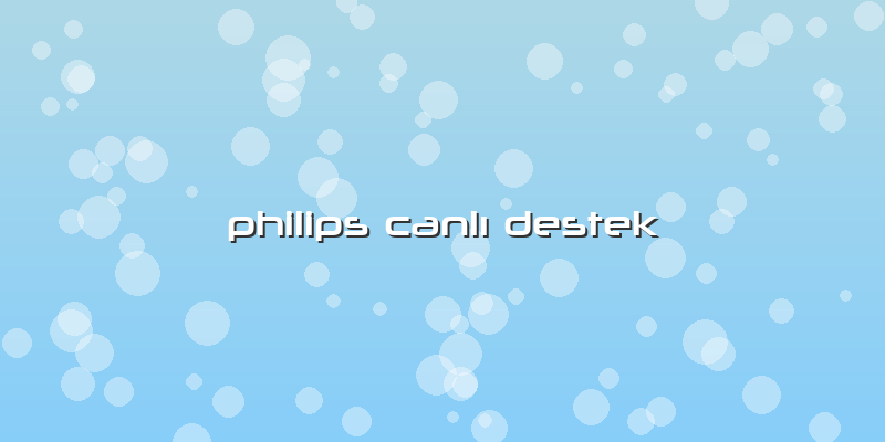 Philips Canlı Destek