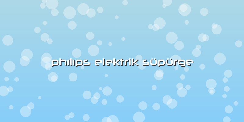 Phılıps Elektrik Süpürge