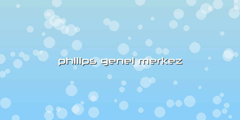 Philips Genel Merkez