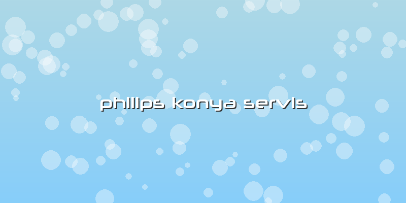 Philips Konya Servis