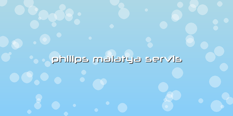 Philips Malatya Servis