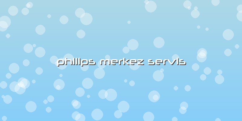 Philips Merkez Servis