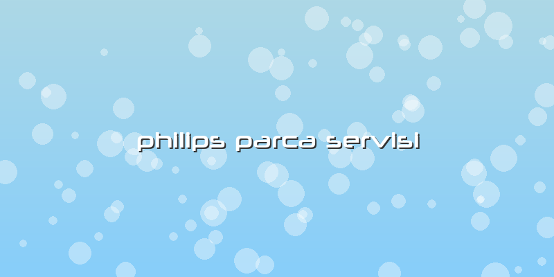 Philips Parca Servisi