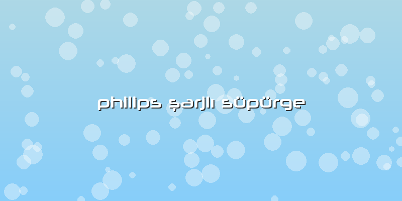 Philips şarjlı Süpürge