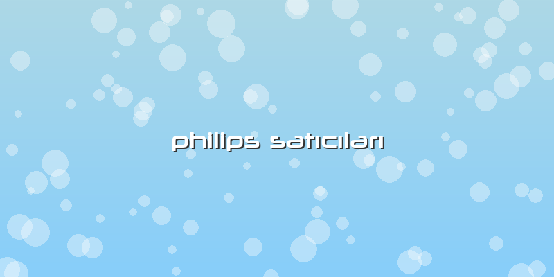 Philips Satıcıları