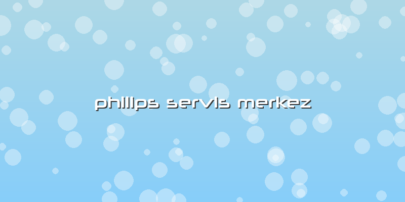 Philips Servis Merkez