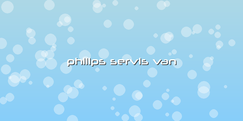 Philips Servis Van