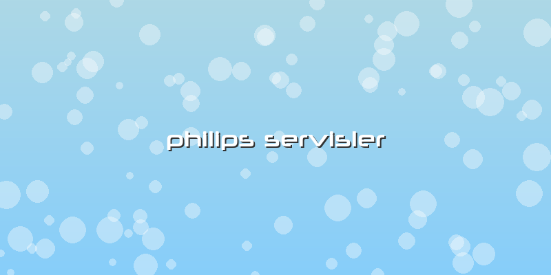 Philips Servisler