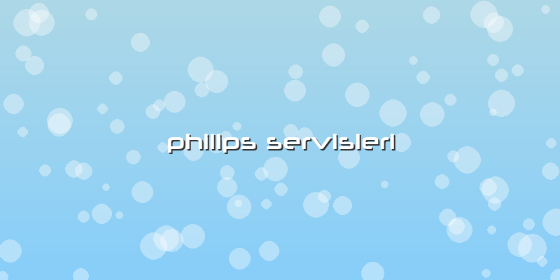 Philips Servisleri