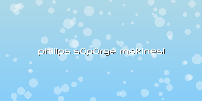 Philips Süpürge Makinesi