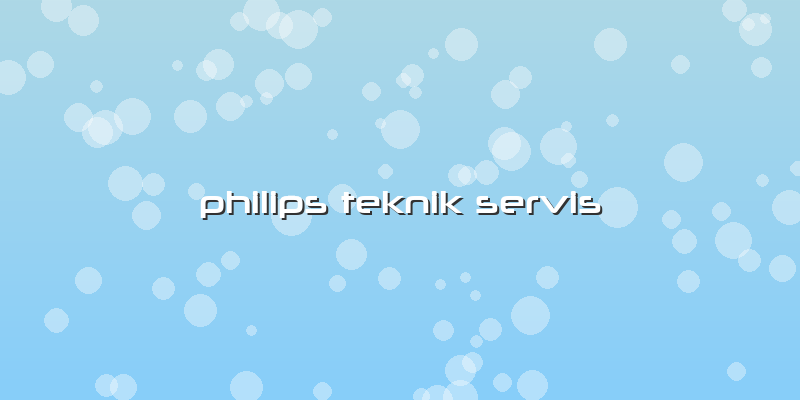 Philips Teknik Servis