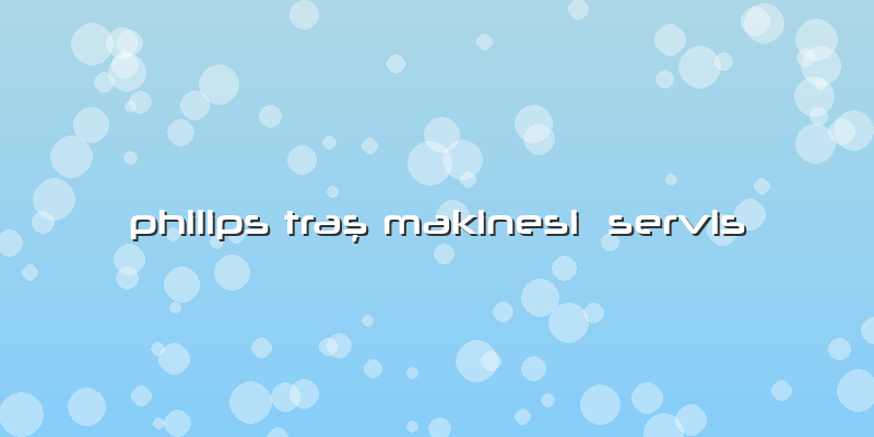 Philips Traş Makinesi  Servis
