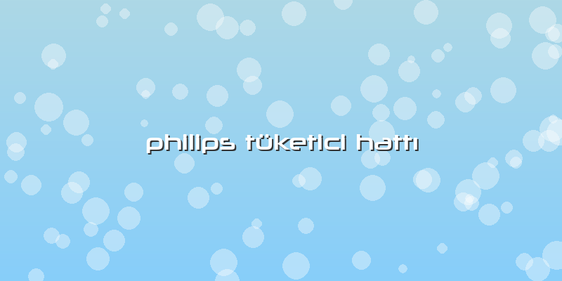 Philips Tüketici Hattı